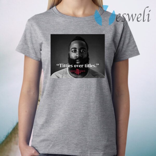 James Harden Titties over titles T-Shirt