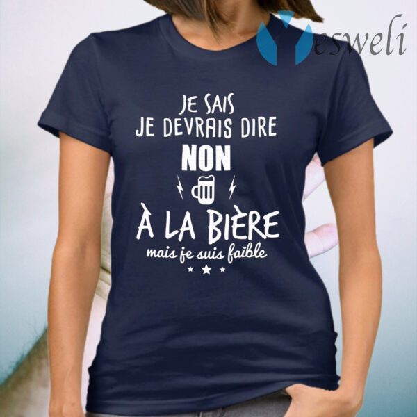 Je Devrais Dire Non A La Bie Re T-Shirt