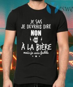 Je Devrais Dire Non A La Bie Re T-Shirts