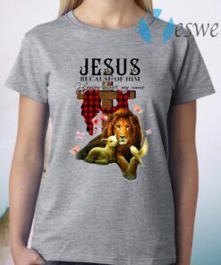 Jesus Because Of Him Heaven Knows My Name T-Shirt