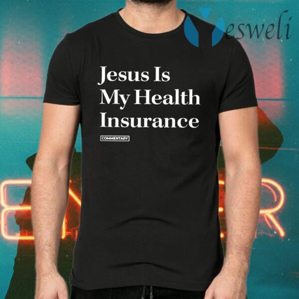 Jesus Is My Health Insurance T-Shirts