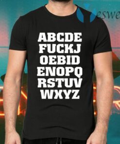 Joe Biden Alphabet ABCDE FUCKJ T-Shirts