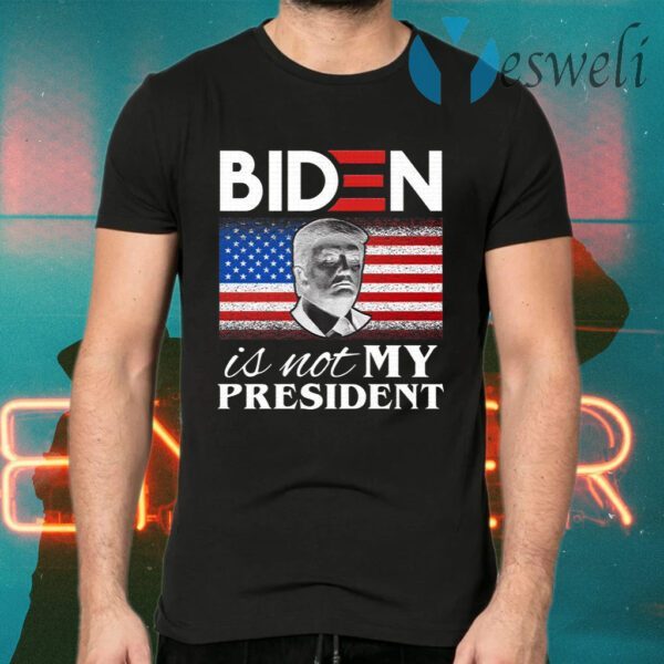 Joe Biden Is Not My President T-Shirts
