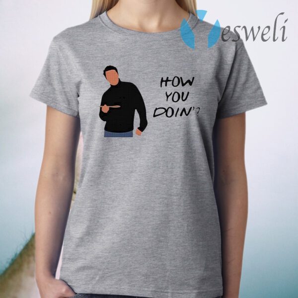 Joey Tribbiani how you doin’ T-Shirt