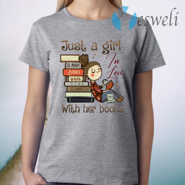 Just A Girl In Love With Her Books T-Shirt