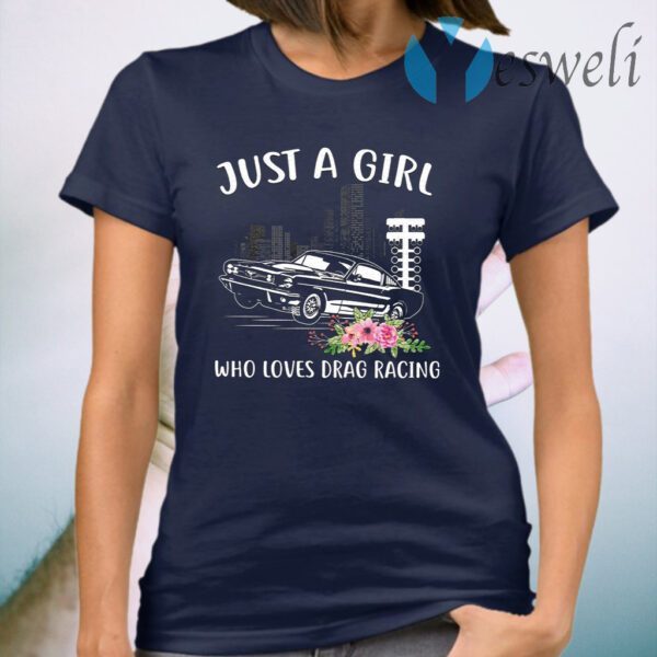 Just A Girl Who Loves Drag Racing T-Shirt