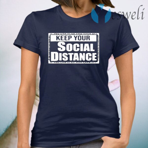 Keep Your Social Distance T-Shirt