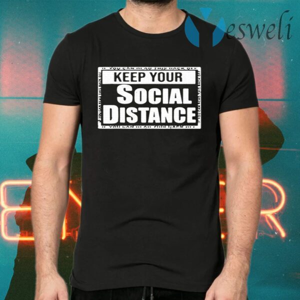 Keep Your Social Distance T-Shirts