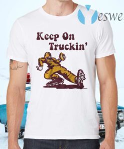 Keep on truckin T-Shirts