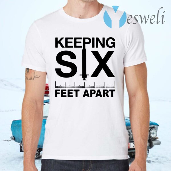 Keeping six feet apart T-Shirts