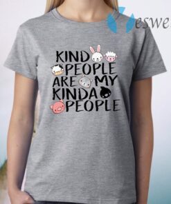 Kind People Are My Kinda People T-Shirt