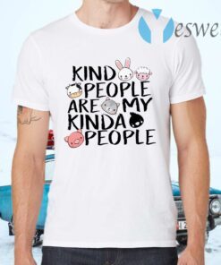 Kind People Are My Kinda People T-Shirts