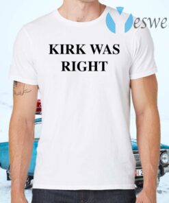 Kirk Was Right T-Shirts