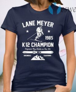 Lane Meyer 1985 K12 Champion Defeated Roy Stalin On One Ski T-Shirt