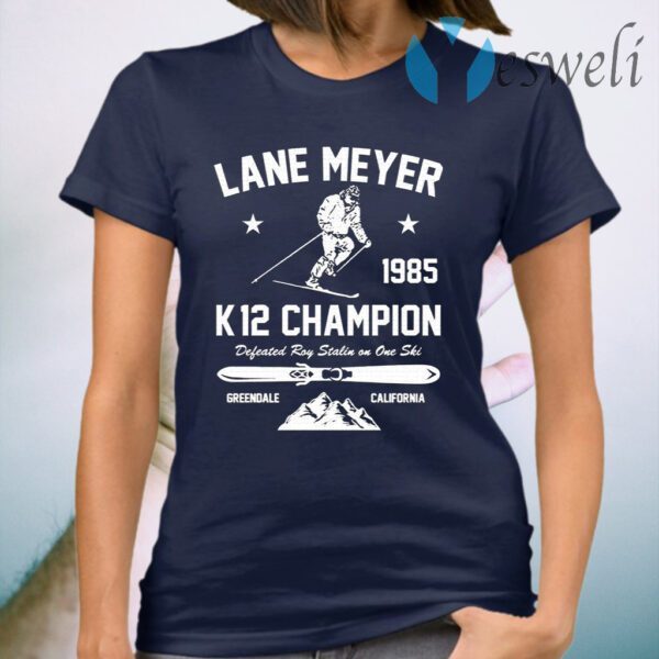 Lane Meyer 1985 K12 Champion Defeated Roy Stalin On One Ski T-Shirt