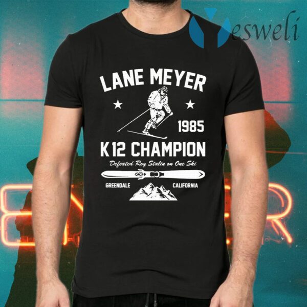 Lane Meyer 1985 K12 Champion Defeated Roy Stalin On One Ski T-Shirts