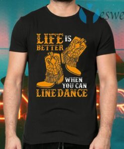 Life Is Better When You Can Line Dance T-Shirts