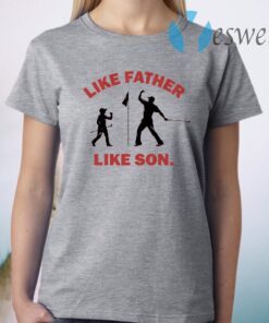 Like father like son T-Shirt