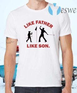 Like father like son T-Shirts