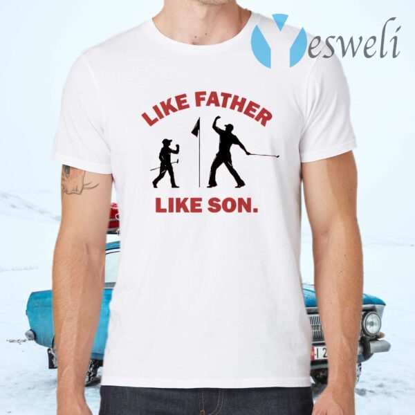 Like father like son T-Shirts