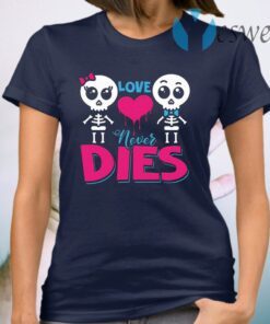 Love Never Dies Couple Skeleton Lover T-Shirt