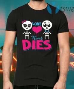 Love Never Dies Couple Skeleton Lover T-Shirts