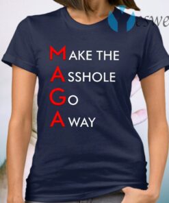 MAGA Make The Asshole Go Away T-Shirt