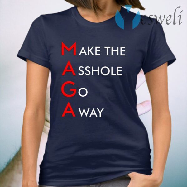 MAGA Make The Asshole Go Away T-Shirt