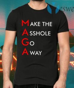 MAGA Make The Asshole Go Away T-Shirts