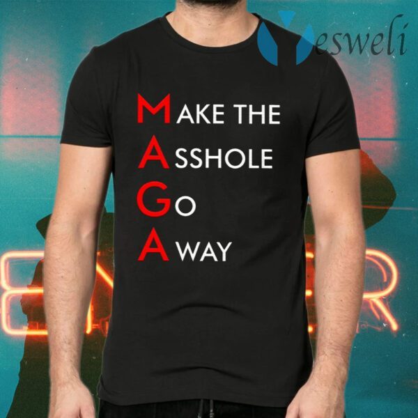 MAGA Make The Asshole Go Away T-Shirts