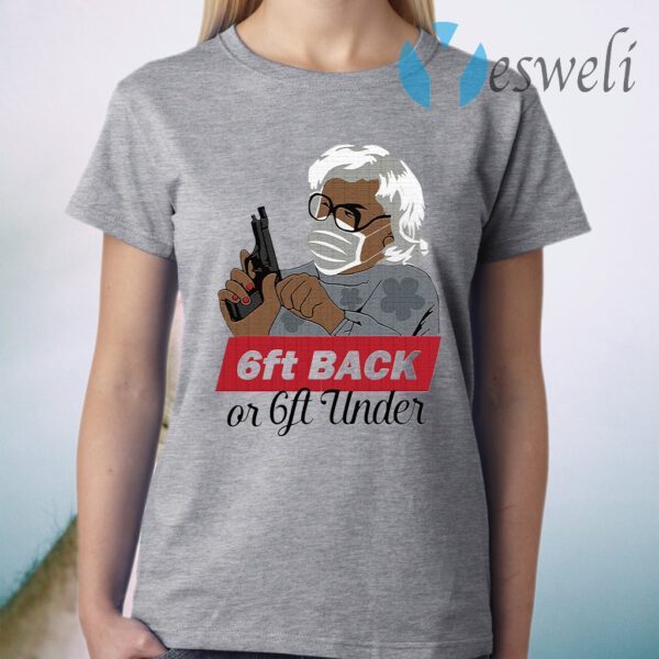 Madea 6ft back or 6ft under T-Shirt