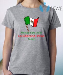 Marked Safe from La Cabrona Funny Spanish Sarcasm Mexico T-Shirt