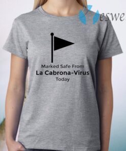 Marked Safe from La Cabrona Funny Spanish Sarcasm T-Shirt