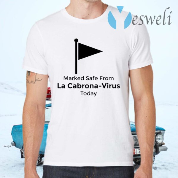 Marked Safe from La Cabrona Funny Spanish Sarcasm T-Shirts