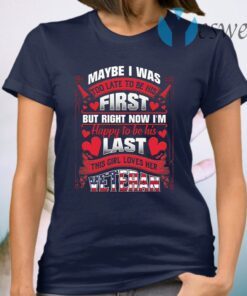 Maybe I Was Too Late To Be His First But Right Now I’m Happy To Be His Last Ladies T-Shirt