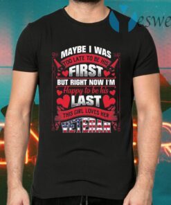 Maybe I Was Too Late To Be His First But Right Now I’m Happy To Be His Last Ladies T-Shirts