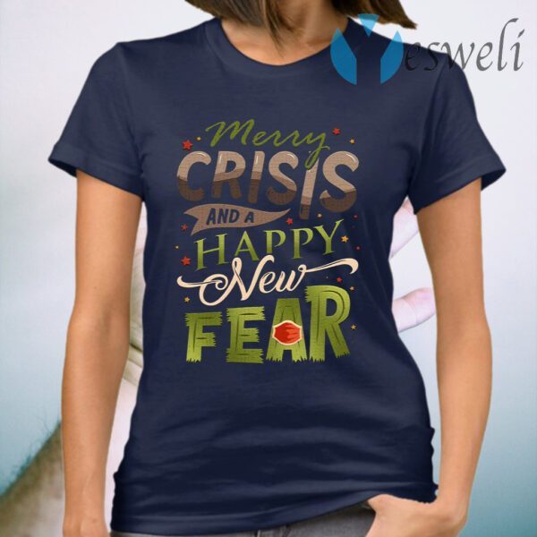 Merry Crisis and a Happy New Fear T-Shirt