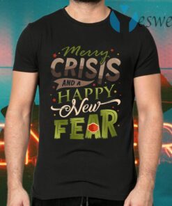 Merry Crisis and a Happy New Fear T-Shirts