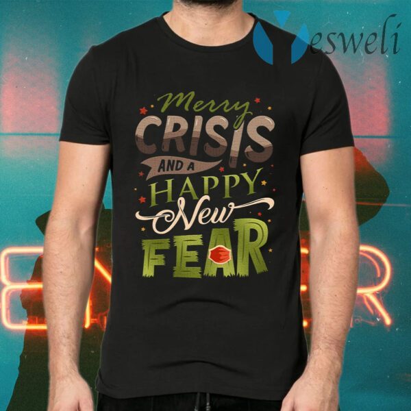 Merry Crisis and a Happy New Fear T-Shirts