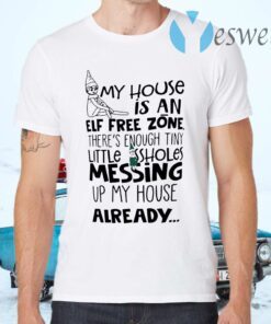 My House Is An Elf Free Zone Christmas T-Shirts