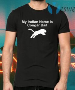 My Indian Name Is Cougar Bait T-Shirts