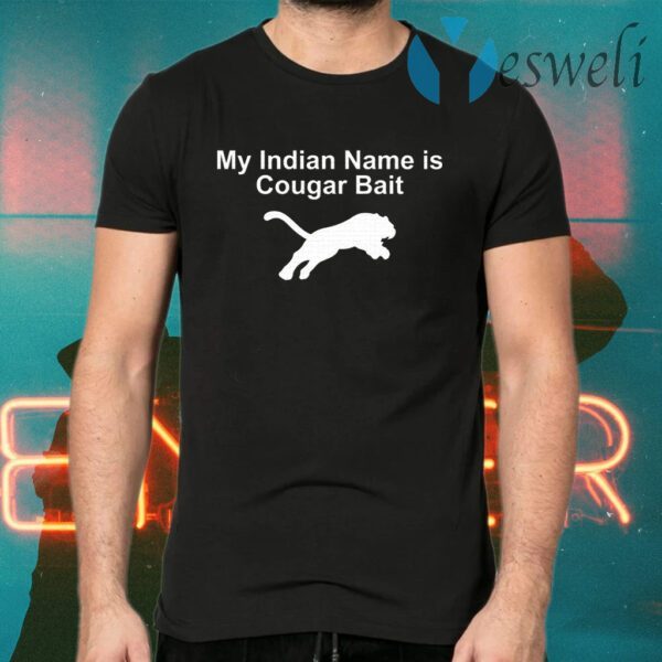 My Indian Name Is Cougar Bait T-Shirts