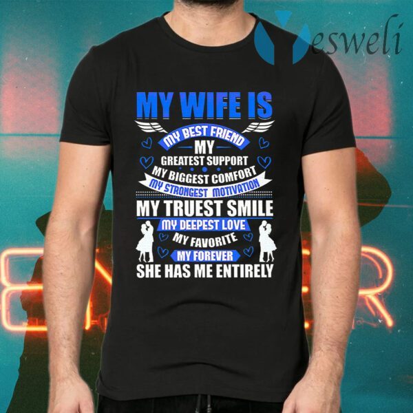 My Wife Is My Best Friend My Greatest Support My Biggest Comfort And Strongest Motivation T-Shirts