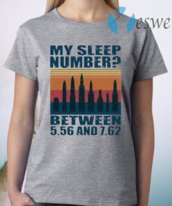 My sleep number between 5.56 and T-Shirt