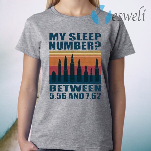 My sleep number between 5.56 and T-Shirt