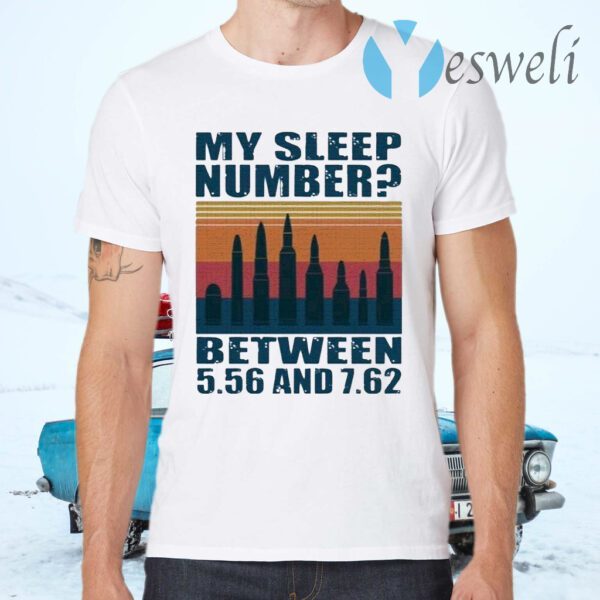 My sleep number between 5.56 and T-Shirts