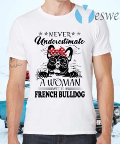 Never Underestimate A Woman With A French Bulldog T-Shirts