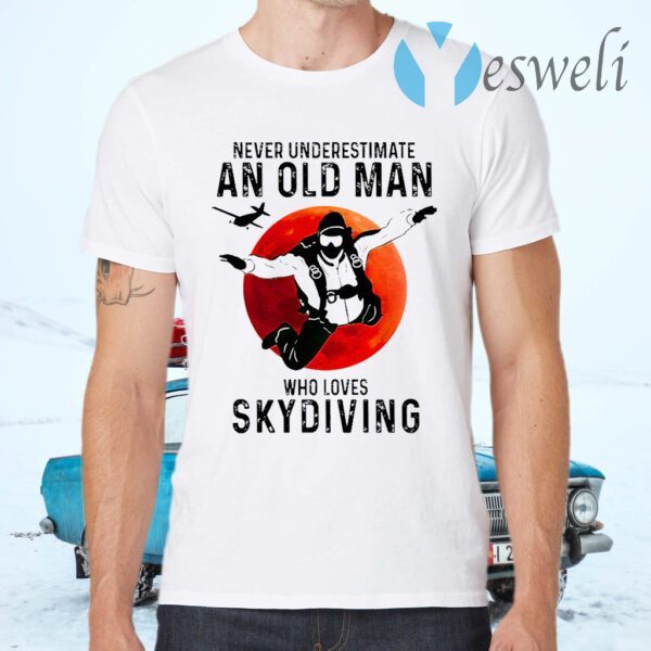 Never Underestimate An Old Man Who Loves Skydiving Blood Moon T-Shirts