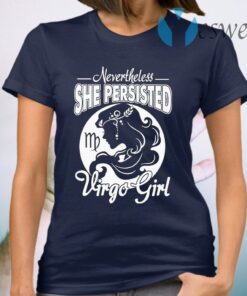 Nevertheless She persisted Virgo Girl T-Shirt