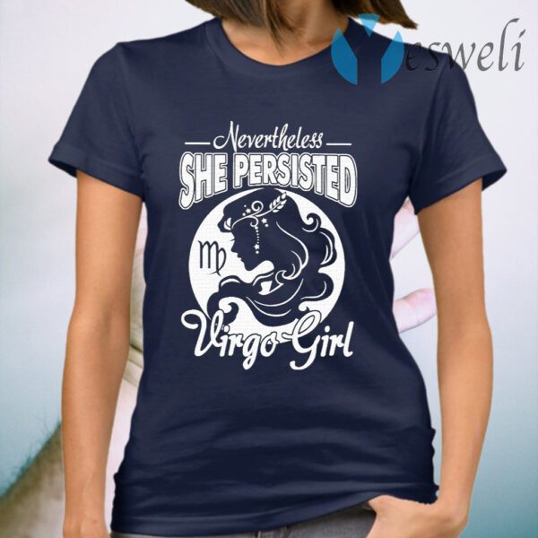 Nevertheless She persisted Virgo Girl T-Shirt